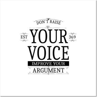 Don`t raise your voice, improve your argument Posters and Art